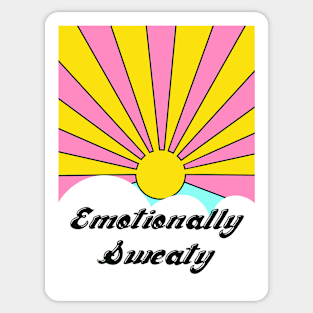 Emotionally Sweaty Sticker